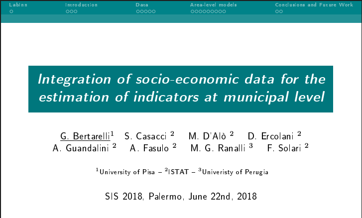 G. Bertarelli (with S. Casacci, M. D’Alò, D. Ercolani, A. Guandalini, A. Fasulo, M. G. Ranalli, F. Solari) – Integration of socio-economic data for the estimation of indicators at municipal level (SIS 2018)